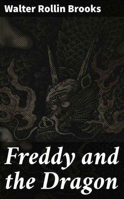 Freddy and the Dragon, Walter R. Brooks