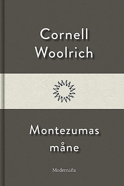 Montezumas måne, Cornell Woolrich