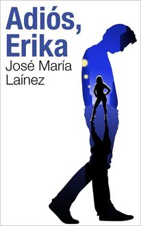 Adiós, Erika, José María Laínez