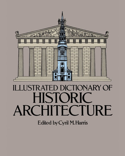 Illustrated Dictionary of Historic Architecture, Stewart Harris