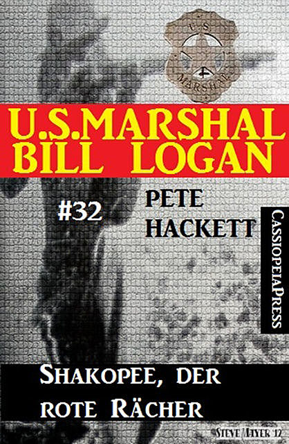 U.S. Marshal Bill Logan, Band 32: Shakopee, der rote Rächer, Pete Hackett