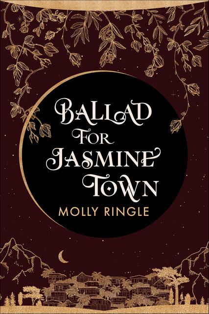 Ballad for Jasmine Town, Molly Ringle