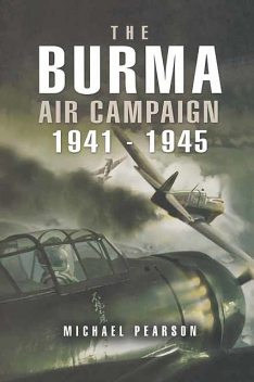 The Burma Air Campaign, Michael Pearson