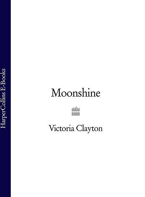 Moonshine, Victoria Clayton