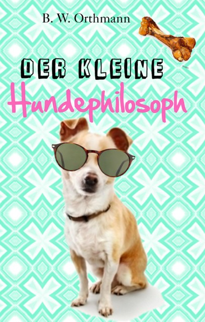 Der kleine Hundephilosoph, Ben W. Orthmann