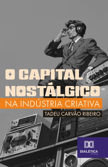 O Capital Nostálgico na Indústria Criativa, Tadeu Carvão