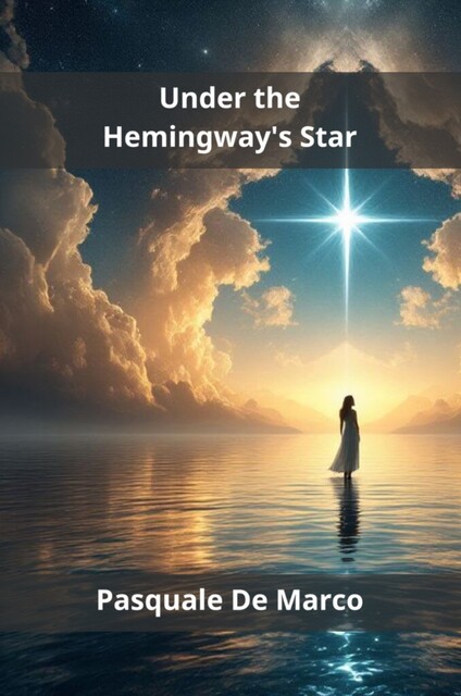 Under the Hemingway's Star, Pasquale De Marco