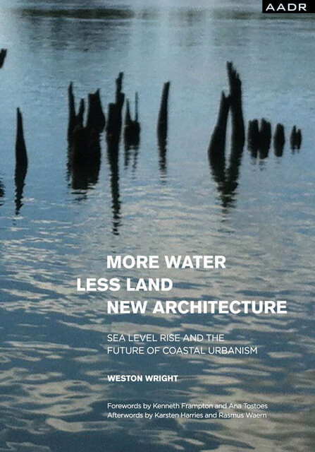 MORE WATER LESS LAND NEW ARCHITECTURE, Weston Wright