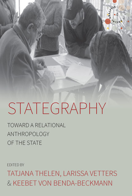 Stategraphy, Tatjana Thelen, Keebet von Benda-Beckmann, Larissa Vetters