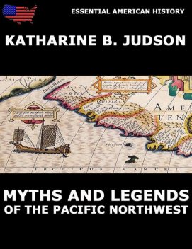 Myths And Legends Of The Pacific Northwest, Katherine Berry Judson