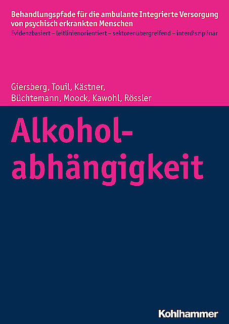 Alkoholabhängigkeit, Wulf Rössler, Denise Kästner, Dorothea Büchtemann, Jörn Moock, Wolfram Kawohl, Elina Touil, Steffi Giersberg