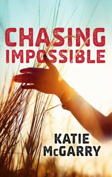 Chasing Impossible, Katie McGarry