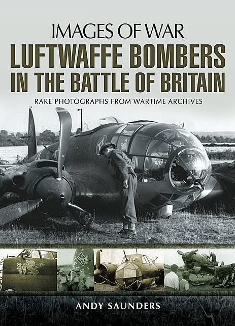 Luftwaffe Bombers in the Battle of Britain, Andy Saunders