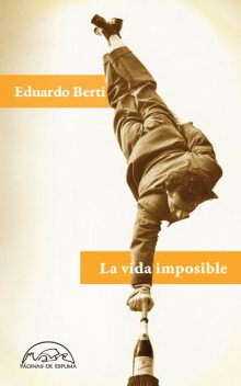 La vida imposible, Eduardo Berti