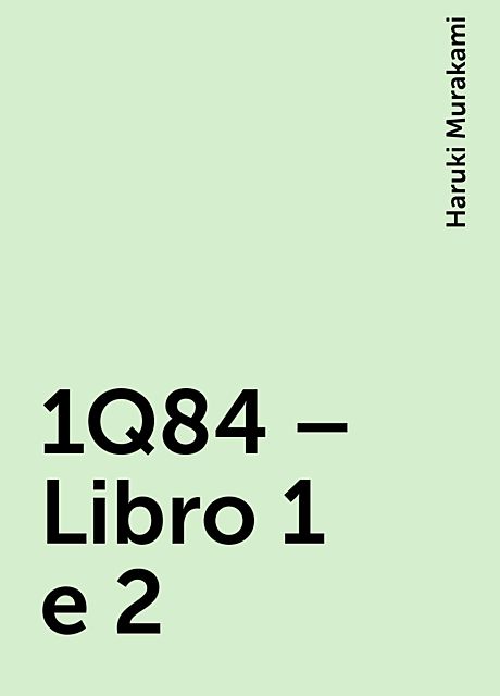 1Q84 – Libro 1 e 2, Haruki Murakami
