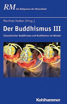 Der Buddhismus III, Manfred Hutter, Martin Baumann, Jörg Plassen, Michael Pye, Stephan Bumbacher, Trang-Dai Vu