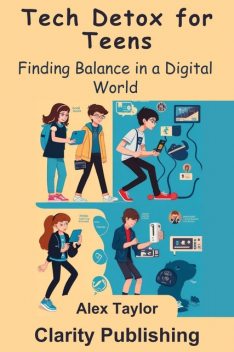 Tech Detox for Teens, Alex Taylor