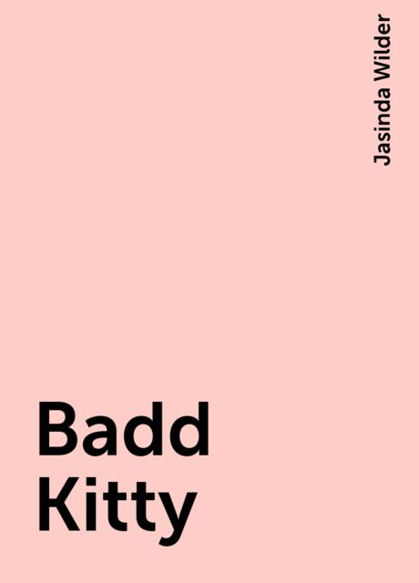 Badd Kitty, Jasinda Wilder