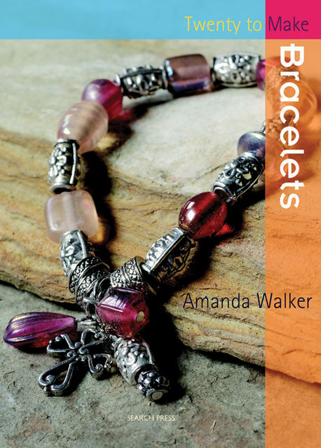 20 to Make: Bracelets, Amanda Walker