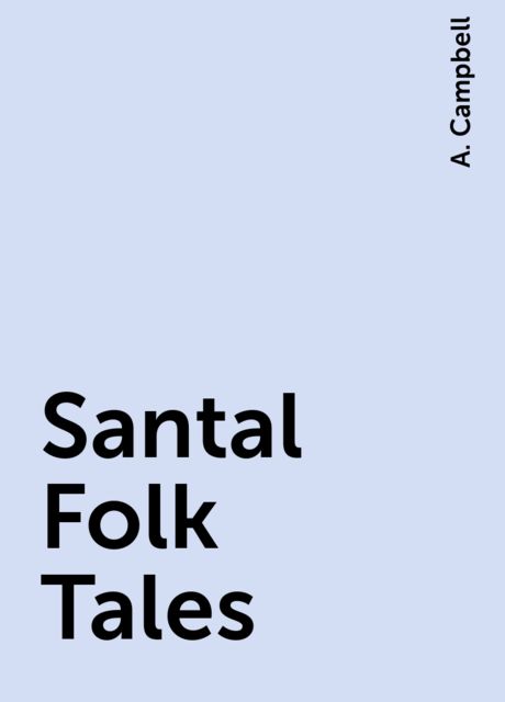 Santal Folk Tales, A. Campbell