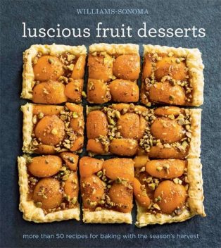 Luscious Fruit Desserts, The Editors of Williams-Sonoma