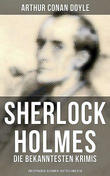 Sherlock Holmes: Die bekanntesten Krimis (Zweisprachige Ausgaben: Deutsch-Englisch), Arthur Conan Doyle