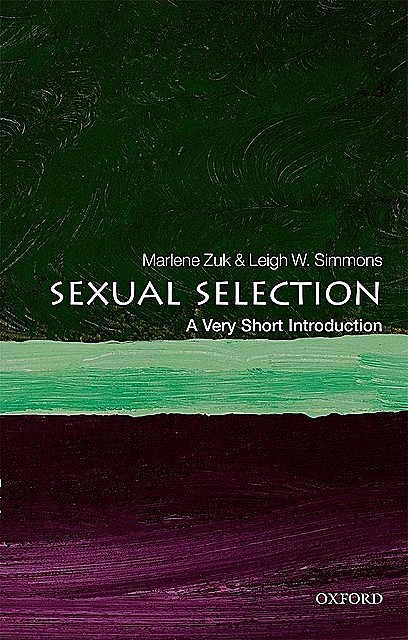 Sexual Selection: A Very Short Introduction, Zuk Marlene, Leigh W. Simmons