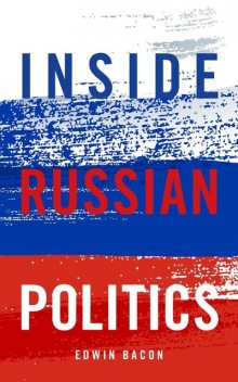 Inside Russian Politics, Edwin Bacon