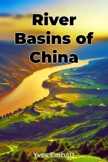 River Basins of China, Yves Earhart