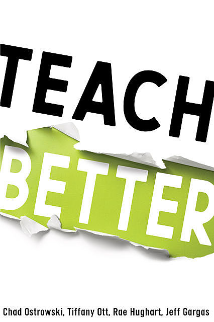 Teach Better, Chad Ostrowski, Jeff Gargas, Rae Hugart, Tiffany Ott
