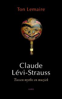 Claude Levi-Strauss, Ton Lemaire