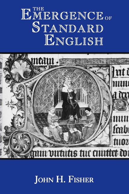 The Emergence of Standard English, John Fisher