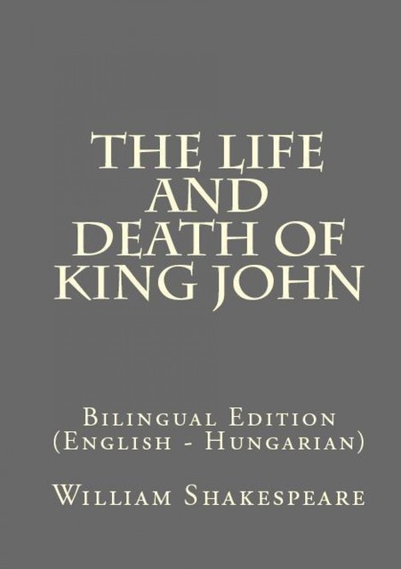 The Life And Death Of King John, William Shakespeare