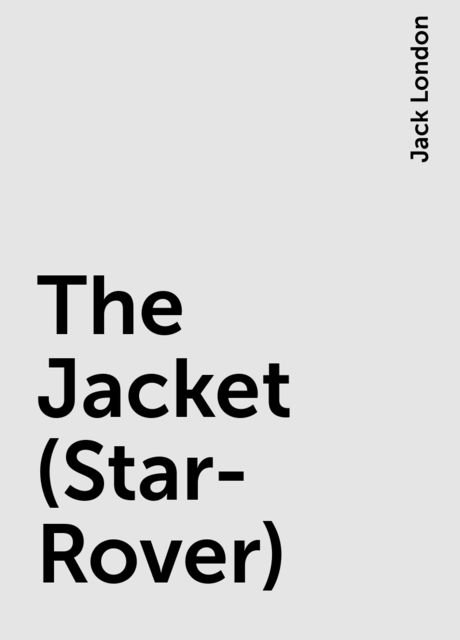 The Jacket (Star-Rover), Jack London