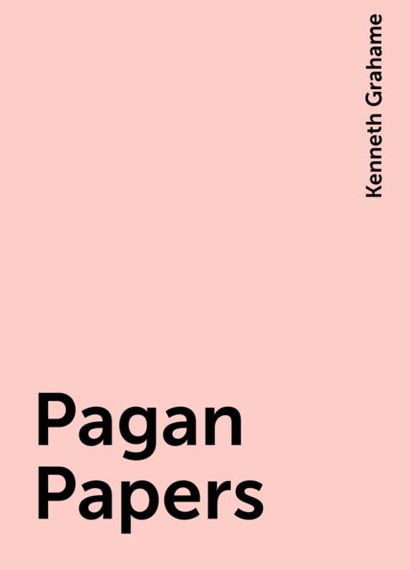 Pagan Papers, Kenneth Grahame