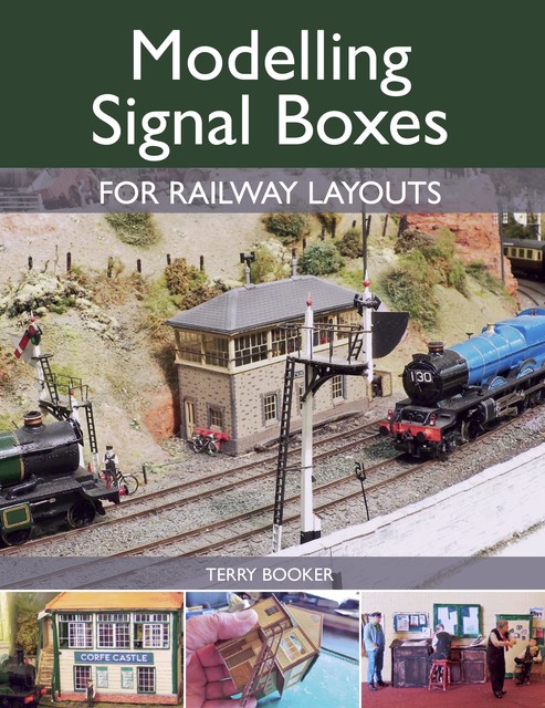 Modelling Signal Boxes for Railway Layouts, Terry Booker
