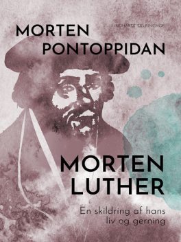 Morten Luther: En skildring af hans liv og gerning, Morten Pontoppidan