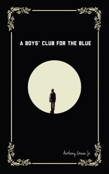 A Boys' Club for the Blue, Anthony Green Jr.