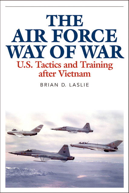 The Air Force Way of War, Brian D.Laslie