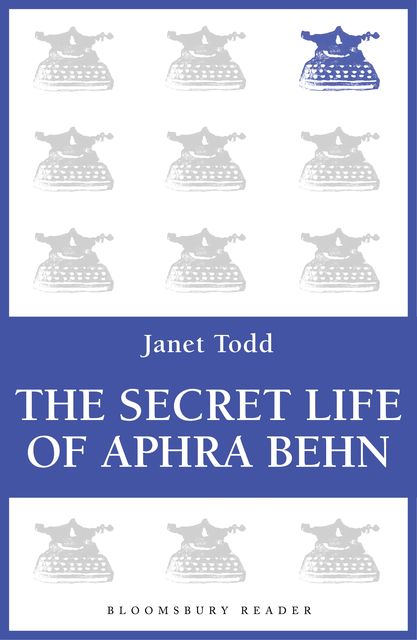 The Secret Life of Aphra Behn, Janet Todd