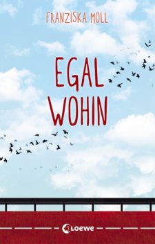 Egal wohin, Franziska Moll