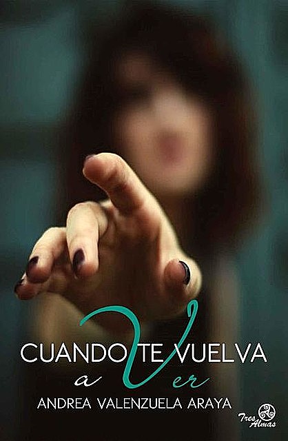 Cuando te vuelva a ver (Spanish Edition), Andrea Valenzuela Araya