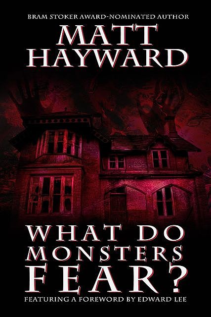 What Do Monsters Fear, Matt Hayward