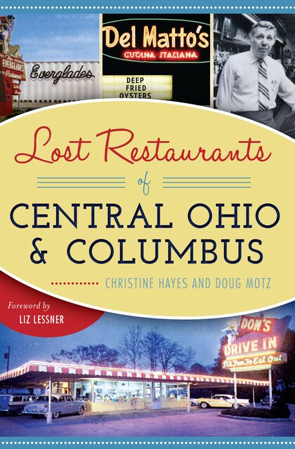 Lost Restaurants of Central Ohio and Columbus, Doug Motz, Christine Hayes