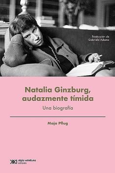 Natalia Ginzburg, audazmente tímida, Maja Pflug
