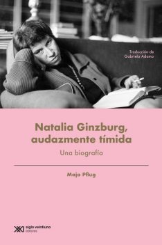 Natalia Ginzburg, audazmente tímida, Maja Pflug