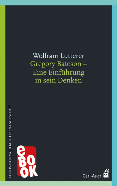 Gregory Bateson – Eine Einführung in sein Denken, Wolfram Lutterer