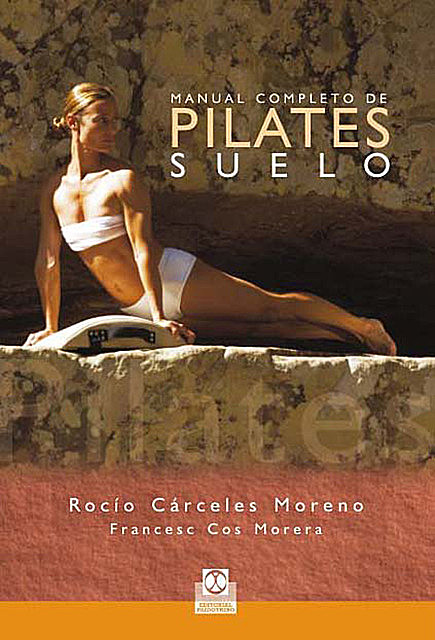 Manual completo de pilates suelo (Color), Francesc Cos Morera, Rocío Cárceles Moreno