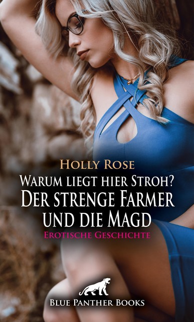 Warum liegt hier Stroh? Der strenge Farmer und die Magd | Erotische Geschichte, Holly Rose