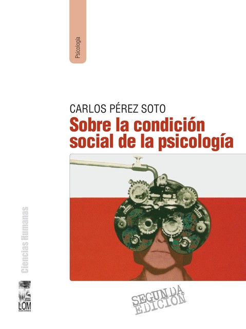 Sobre la condición social de la psicología (2a. Edición), Carlos Pérez Soto